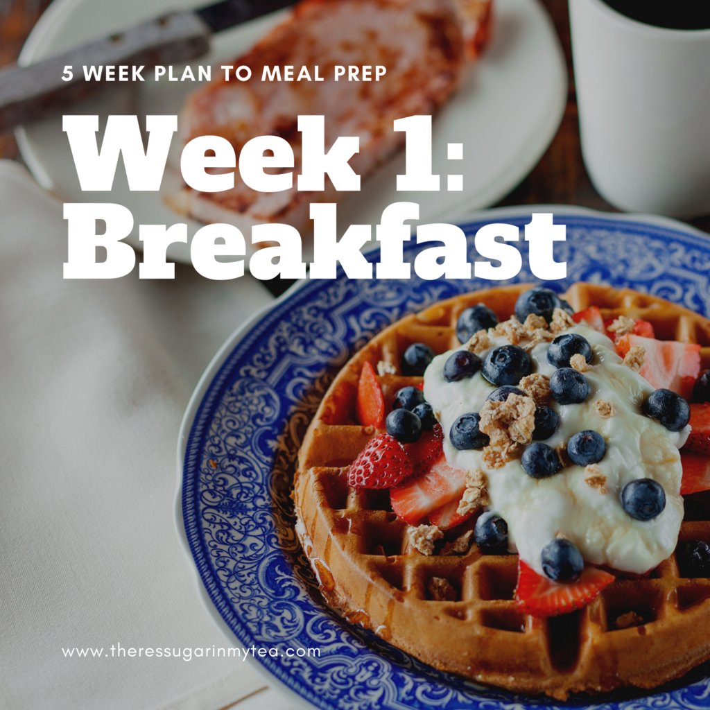 5 Week Plan to Meal Prep: Week 1- Breakfast, there's sugar in my tea, charlotte nc food bloggers