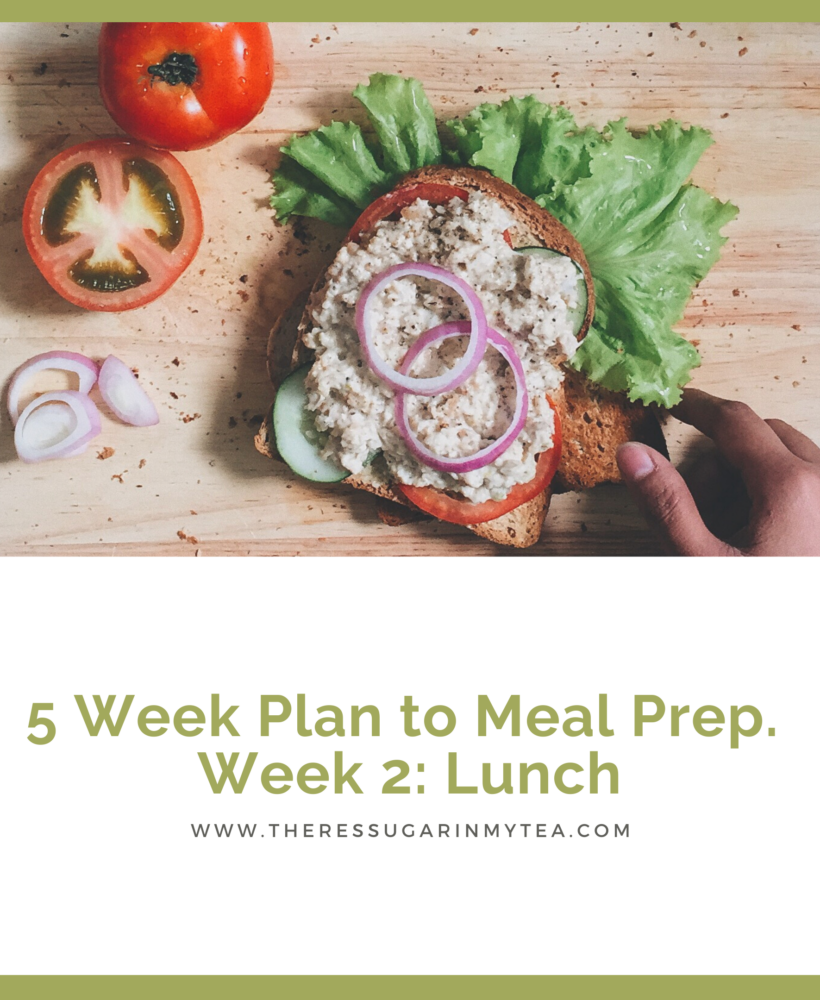 5 Week Plan to Meal Prep: Week 2- Lunch, There's Sugar in My Tea, Charlotte NC Food Blogs