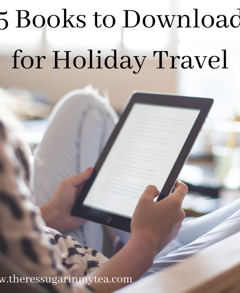 5 books to download for holiday travel, there's sugar in my tea, charlotte nc based blogs, southern blogs